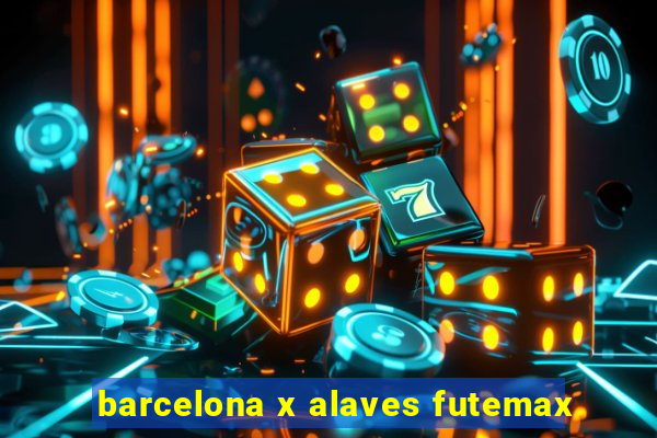 barcelona x alaves futemax